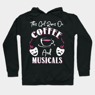 This Girl Runs On Coffee and Musicals! Hoodie